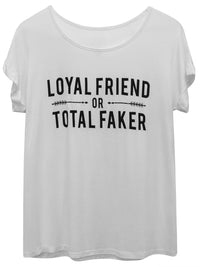 Loyal Friend Or Total Faker Loose Fit T-Shirt